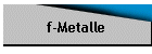 f-Metalle
